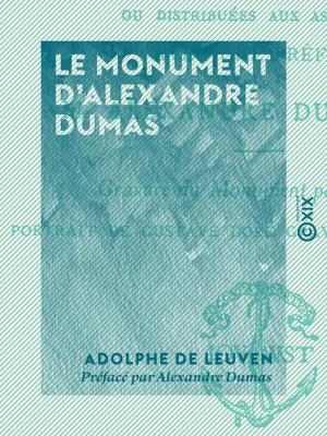 Cover of the book Le Monument d'Alexandre Dumas by Théophile Gautier