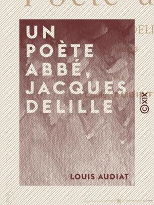 Cover of the book Un poète abbé, Jacques Delille by Élie Reclus
