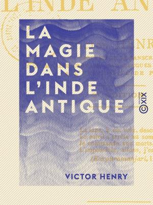 Cover of the book La Magie dans l'Inde antique by Édouard Chavannes, Raphaël Petrucci