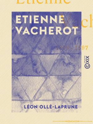 Cover of the book Etienne Vacherot 1809-1897 by Jean-Louis Dubut de Laforest