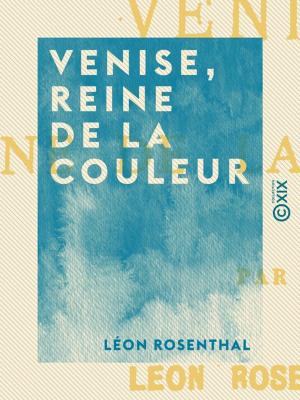 Cover of the book Venise, reine de la couleur by Abraham Gotthelf Kästner, Gottfried August Bürger