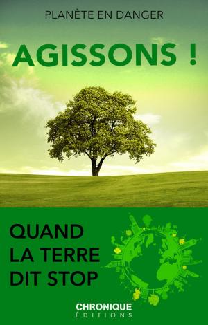Cover of the book Agissons ! Quand la Terre dit stop by Éditions Chronique