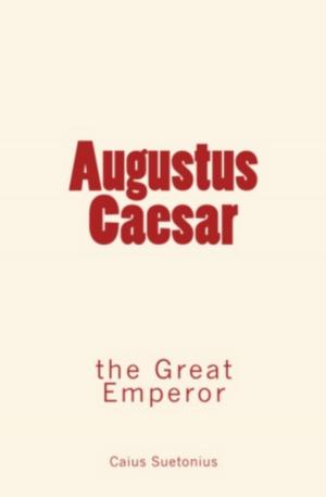 Cover of the book Augustus Caesar: the Great Emperor by Emile Souvestre