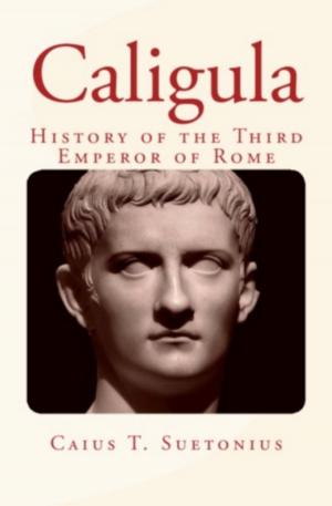 Cover of the book Caligula : History of the Third Emperor of Rome by J-L. A. de Quatrefages de Breau, Otto  Kuntze, Augustus R. Grote