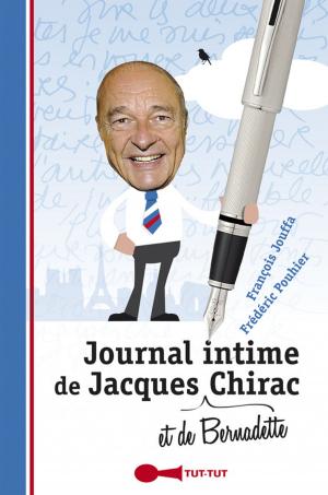 Cover of the book Journal intime de Jacques (et de Bernadette) Chirac by Frédéric Pouhier, François Jouffa