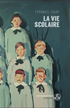 Cover of the book La vie scolaire by Emmanuel Tugny