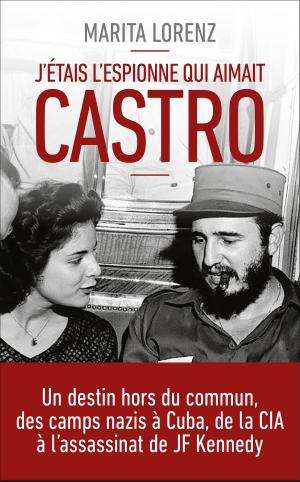 Cover of the book J'étais l'espionne qui aimait Castro by Philippe SIMON