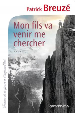 Cover of the book Mon fils va venir me chercher by Marie-Bernadette Dupuy