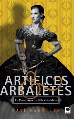 Cover of the book Artifices & Arbalètes (Le Pensionnat de Mlle Géraldine ****) by Vanessa Caffin