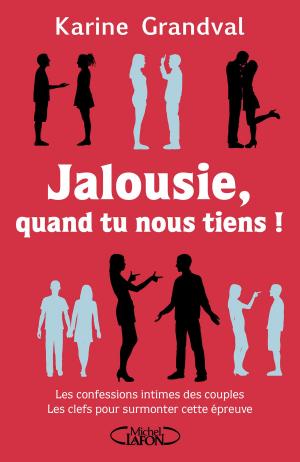 Cover of the book Jalousie, quand tu nous tiens ! by Philippe Brassart, Marc Levy