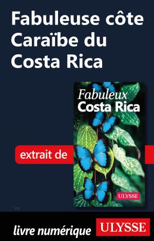 Cover of the book Fabuleuse côte Caraïbe du Costa Rica by Benoit Prieur