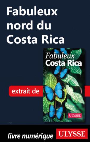 Cover of the book Fabuleux nord du Costa Rica by Lucette Bernier