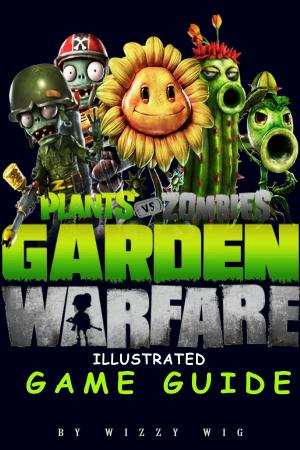 Book cover of Plants vs Zombies Garden Warfare Illustrated Game Guide