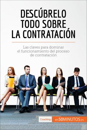 Cover of the book Descúbrelo todo sobre la contratación by 50Minutos.es, Christophe Speth