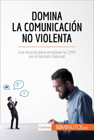 Book cover of Domina la Comunicación No Violenta