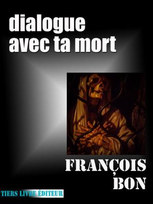 Cover of the book Dialogue avec ta mort by Valerie Estelle Frankel