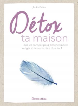 Cover of the book Détox ta maison by Roses by Claire