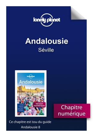 Cover of the book Andalousie - Séville by LONELY PLANET FR