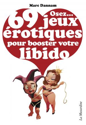Cover of the book Osez 69 jeux érotiques pour booster votre libido by Pierre Dumarchey