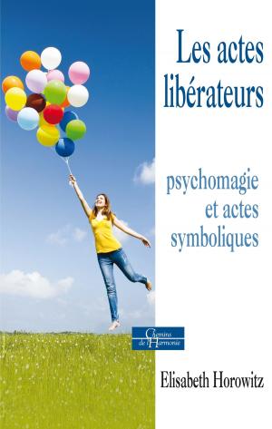 Cover of the book Les actes libérateurs by Elisabeth Horowitz, Pascale Reynaud