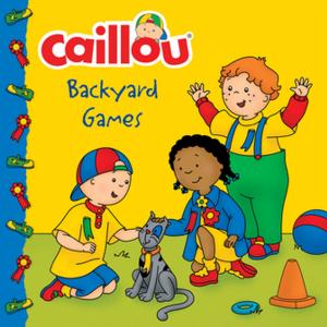 Book cover of Caillou: Backyard Games