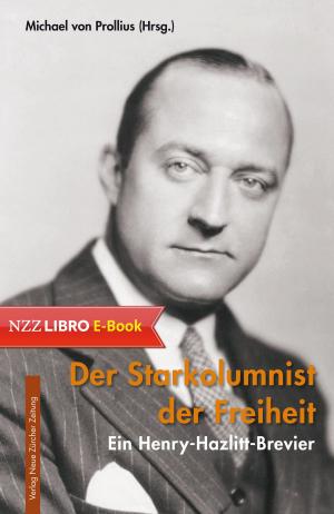 Cover of the book Der Starkolumnist der Freiheit by Johan Rochel