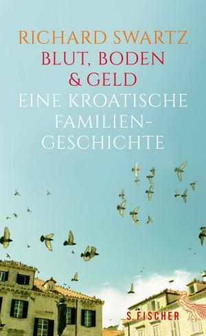 Cover of the book Blut, Boden & Geld – Eine kroatische Familiengeschichte by Günther Rühle