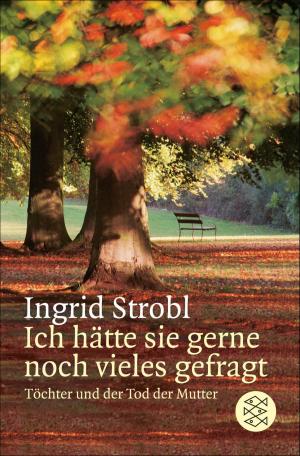 Cover of the book Ich hätte sie gerne noch vieles gefragt by Gerhard Roth