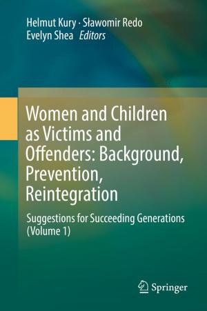Cover of the book Women and Children as Victims and Offenders: Background, Prevention, Reintegration by Donya Alinejad