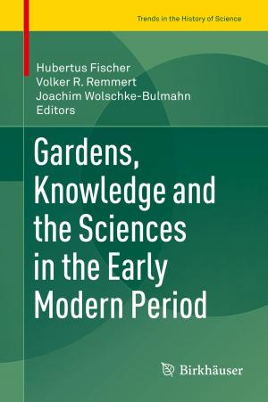 Cover of the book Gardens, Knowledge and the Sciences in the Early Modern Period by Chris Chapman, Elea McDonnell Feit