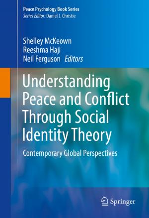 Cover of the book Understanding Peace and Conflict Through Social Identity Theory by Nuno Pereira, Nuno Paulino