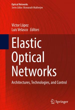 Cover of the book Elastic Optical Networks by Song Fang, Jie Chen, Hideaki Ishii