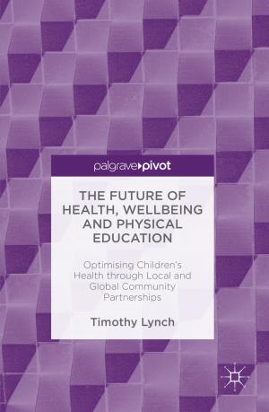 Cover of the book The Future of Health, Wellbeing and Physical Education by Mantak Chia, Kris Deva North