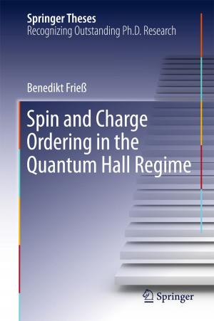 Cover of the book Spin and Charge Ordering in the Quantum Hall Regime by Jamshaid Ashraf, Omar K. Hussain, Farookh Khadeer Hussain, Elizabeth J. Chang