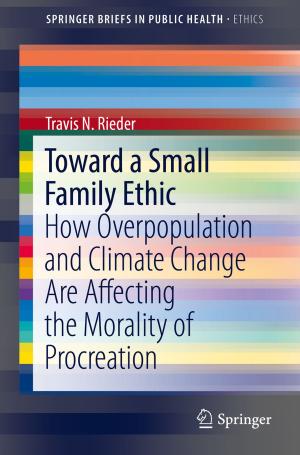 Cover of the book Toward a Small Family Ethic by Maria Bonnafous-Boucher, Jacob Dahl Rendtorff