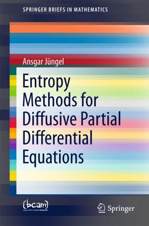Cover of the book Entropy Methods for Diffusive Partial Differential Equations by Carlile Lavor, Leo Liberti, Weldon A. Lodwick, Tiago Mendonça da Costa