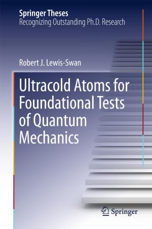Cover of the book Ultracold Atoms for Foundational Tests of Quantum Mechanics by Kaushik Kumar, Divya Zindani, J. Paulo Davim