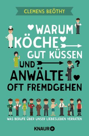 Cover of the book Warum Köche gut küssen und Anwälte oft fremdgehen by Anna Doubek