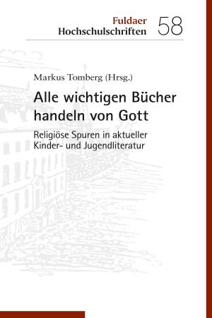 Cover of the book Alle wichtigen Bücher handeln von Gott by Bernhard Spielberg, Echter Verlag