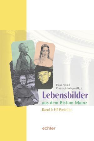 Cover of the book Lebensbilder aus dem Bistum Mainz by Christian Lutz