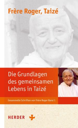 Cover of the book Die Grundlagen der Communauté von Taizé by Verena Kast