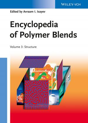 Cover of the book Encyclopedia of Polymer Blends, Volume 3 by Kathy Lu