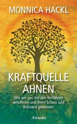Cover of the book Kraftquelle Ahnen by Monnica Hackl