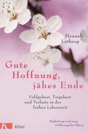 Cover of the book Gute Hoffnung, jähes Ende by Sabine Asgodom, Petra Bock, Theresia Volk, Ursu Mahler, Andrea Lienhart