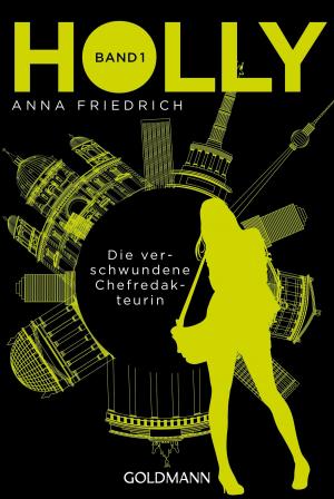 Cover of the book Holly. Die verschwundene Chefredakteurin by Izolda Trakhtenberg