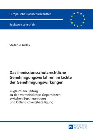 Cover of the book Das immissionsschutzrechtliche Genehmigungsverfahren im Lichte der Genehmigungswirkungen by Frederik Gierlinger