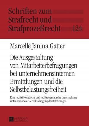 Cover of the book Die Ausgestaltung von Mitarbeiterbefragungen bei unternehmensinternen Ermittlungen und die Selbstbelastungsfreiheit by Mark A. Lye