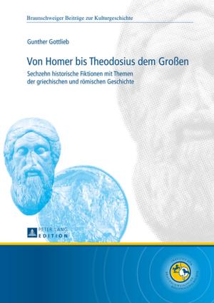 Cover of the book Von Homer bis Theodosius dem Großen by Sarah Gröning