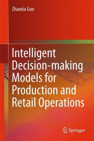 Cover of the book Intelligent Decision-making Models for Production and Retail Operations by Lieselotte Berg, Gudrun Bär, Lieselotte Berg, Gerhard Czack, Dieter Gras, Vera Haase