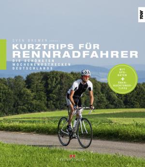 Cover of the book Kurztrips für Rennradfahrer by Melanie Jonas, Jürgen Kaffer, Margitta Schulze Lohoff, Diana Müller